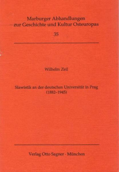 Slawistik an der deutschen Universität in Prag : (1882 - 1945) / Wilhelm Zeil