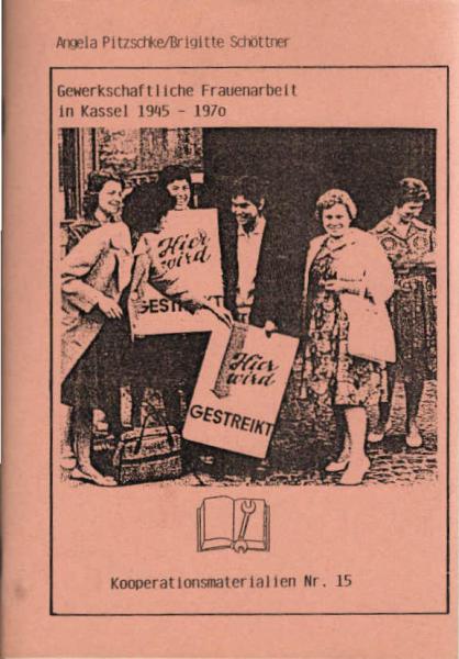 Gewerkschaftliche Frauenarbeit in Kassel 1945 - 1970