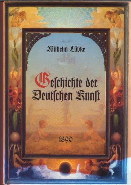 Die Geschichte der deutschen Kunst / Wilhelm Lübke