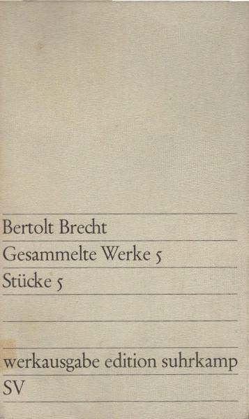 Bertolt Brecht : Gesammelte Werke ; Teil: Bd. 5., Stücke 5