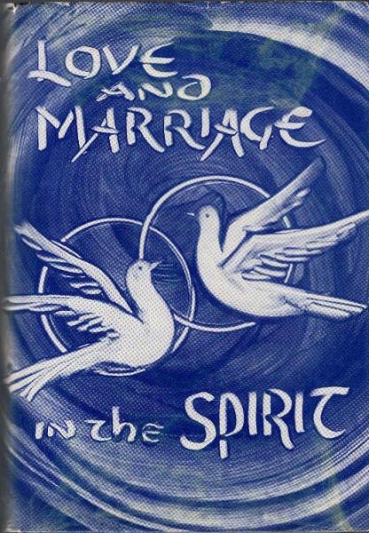 Love and marriage in the spirit : Talks and writings / Eberhard Arnold. [Ed. and transl. from the German at the Society of Brothers, Wooderest, Rifton, New York]