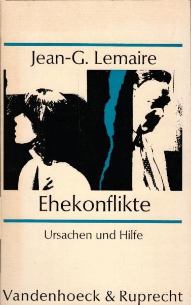 Ehekonflikte : Ursachen u. Hilfe / Jean-G. Lemaire. In Zusammenarb. mit Evelyne Lemaire-Arnaud. [Berecht. Übers. aus d. Franz. von W. Wydler]