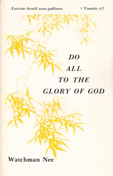 Do all to the glory of God : "exercise thyself unto godliness", 1 Timothy 4:7