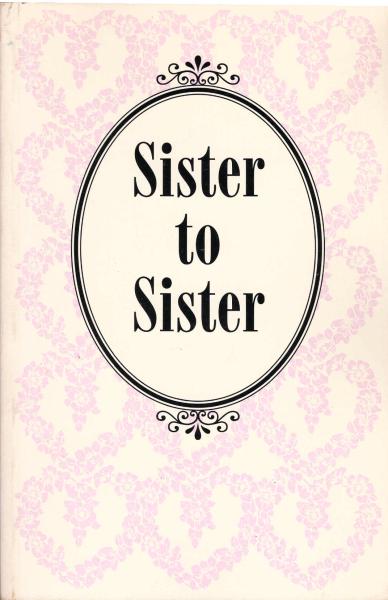 Sister to Sister. A collection of heartfelt convictions by Christian women