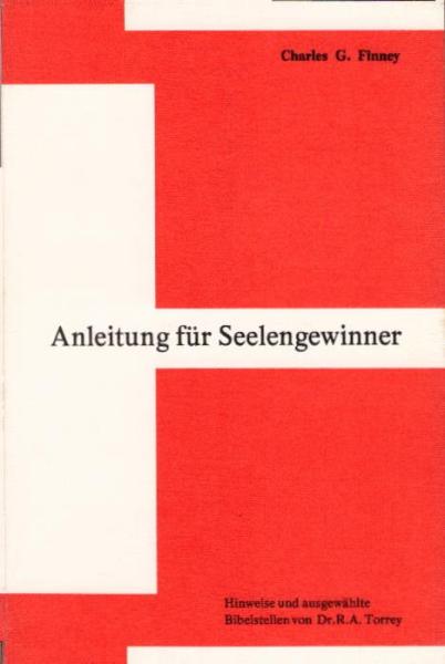 Anleitung für Seelengewinner / Charles G. Finney. Zsgest. u. veröffentl. durch W. E. Allen. Aus d. Engl. übers. v. K. Weber ; W. Tietze