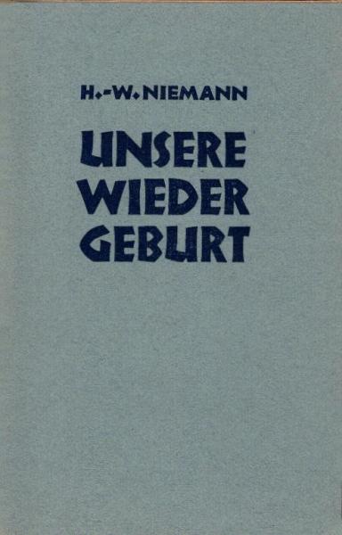 Unsere Wiedergeburt : Ein Beitr. zur Erhellung unserer christl. Existenz / Hans-Werner Niemann