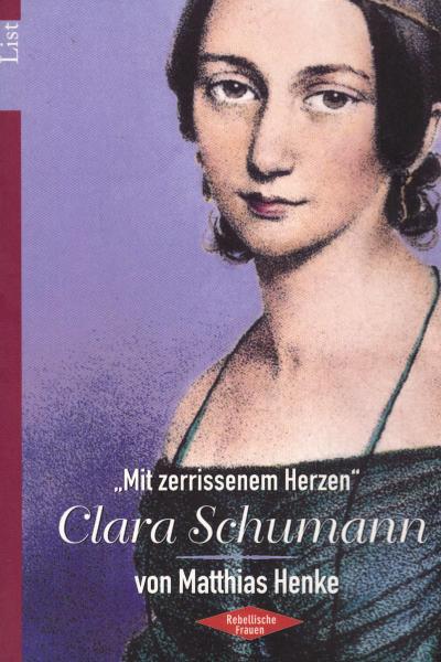 Clara Schumann : "Mit zerrissenem Herzen"
