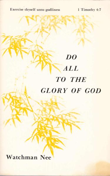 Do all to the glory of God : "exercise thyself unto godliness", 1 Timothy 4:7