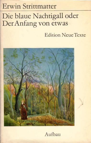 Die blaue Nachtigall oder der Anfang von etwas / Erwin Strittmatter