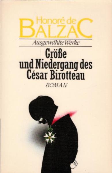 Balzac, Honoré de: Ausgewählte Werke, Teil: Grösse und Niedergang des César Birotteau : Roman / [aus d. Franz. von Ernst Sander]