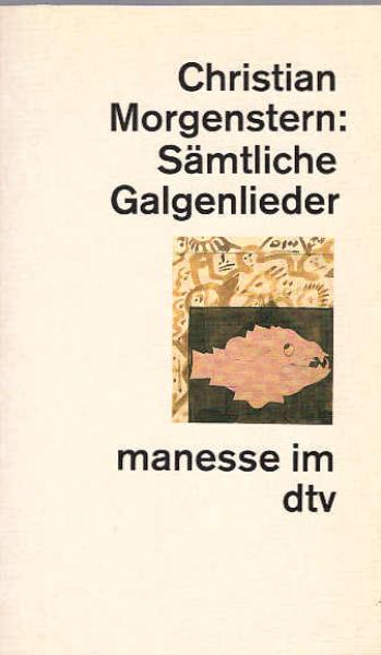 Sämtliche Galgenlieder, Über die Galgenlieder [u.a.], Christian Morgenstern. Nachw. von Leonard Forster. Ed. Notiz von Jens Jessen