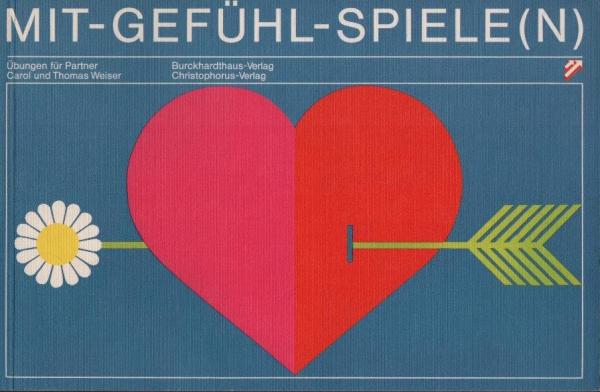 Mit-Gefühl-Spiele(n) : Übungen für Partner / Carol u. Thomas Weiser. [Aus d. Amerikan. übers. von Gisela Eggers ...]