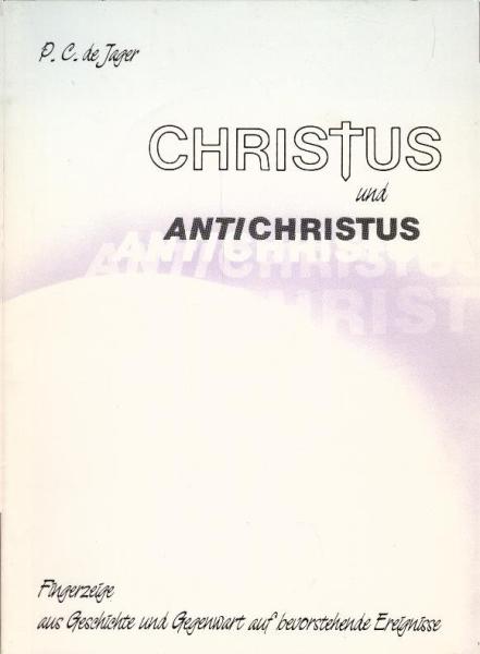 Christus und antichristus : Fingerzeige aus Geschichte und gegenwart auf bevorstehende Ereignisse