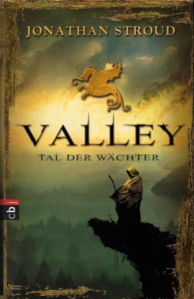 Valley : Tal der Wächter / Jonathan Stroud. Aus dem Engl. von Katharina Orgaß und Gerald Jung