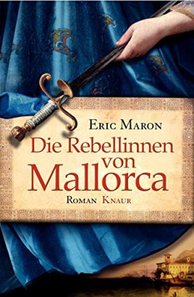 Die Rebellinnen von Mallorca : Roman / Eric Maron