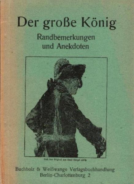 Der große König : Randbemerkungen und Anekdoten