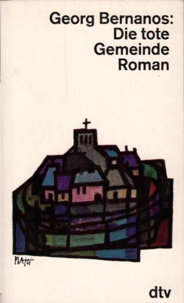 Die tote Gemeinde : Roman / Georg Bernanos. [Übers. aus d. Franz. u. Nachw. von Eckart Peterich]
