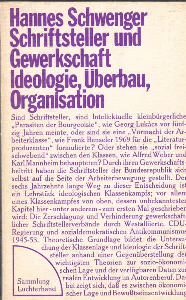 Schriftsteller und Gewerkschaft : Ideologie, Überbau, Organisation