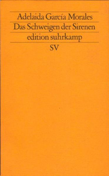 Das Schweigen der Sirenen : Roman / Adelaida García Morales. Aus dem Span. von Anne Sorg-Schumacher