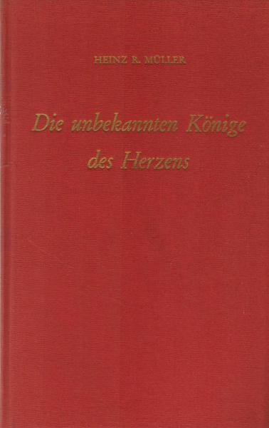 Die unbekannten Könige des Herzens / Heinz R. Müller