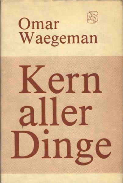 Kern aller Dinge / Omar Waegeman