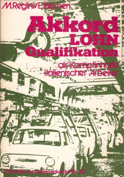 Akkord, Lohn, Qualifikation als Kampfinhalte italienischer Arbeiter / M. Regini; E. Reyneri. [Übers. aus d. Italien.: Toni Auer u. Maja Pflug]