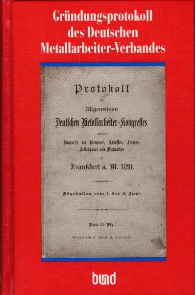 Protokoll des Allgemeinen Deutschen Metallarbeiterkongresses und der Kongresse der Klempner, Schlosser, Former, Feilenhauer und Mechaniker : zu Frankfurt a.M. 1891, abgehalten vom 1. bis 6. Juni