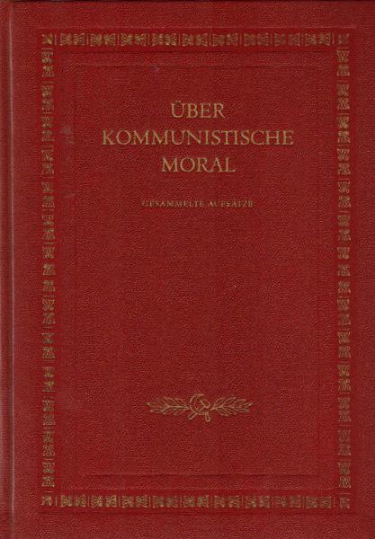 Über kommunistische Moral : Ges. Aufsätze