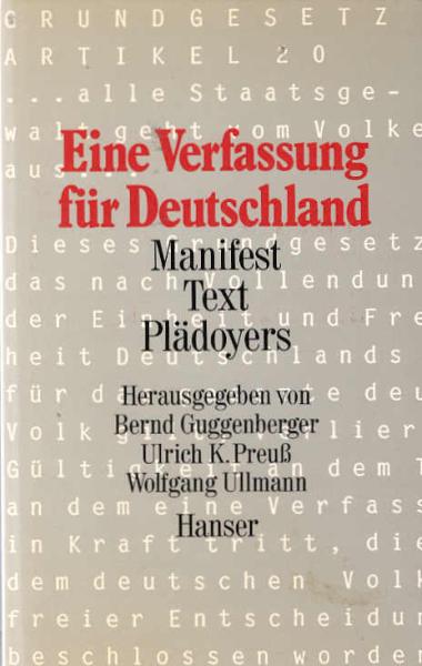 Eine Verfassung für Deutschland : Manifest - Text - Plädoyers / hrsg. von Bernd Guggenberger ...