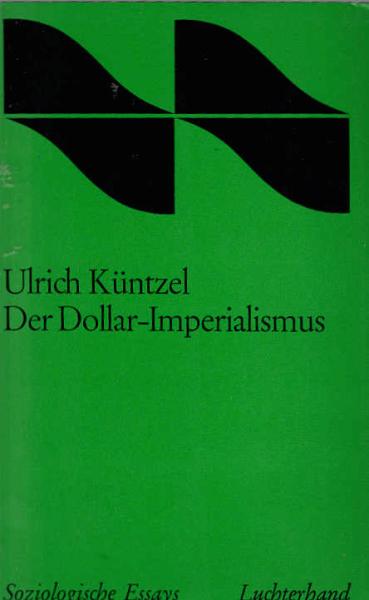 Der Dollar-Imperialismus : Die Gefahr d. 3. Weltkriegs / Ulrich Küntzel
