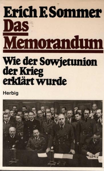 Das Memorandum : wie d. Sowjetunion d. Krieg erklärt wurde / Erich F. Sommer