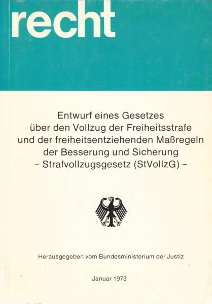 Entwurf eines Gesetzes über den Vollzug der Freiheitsstrafe und der freiheitsentziehenden Maßregeln der Besserung und Sicherung - Strafvollzugsgesetz (StVollzG) -