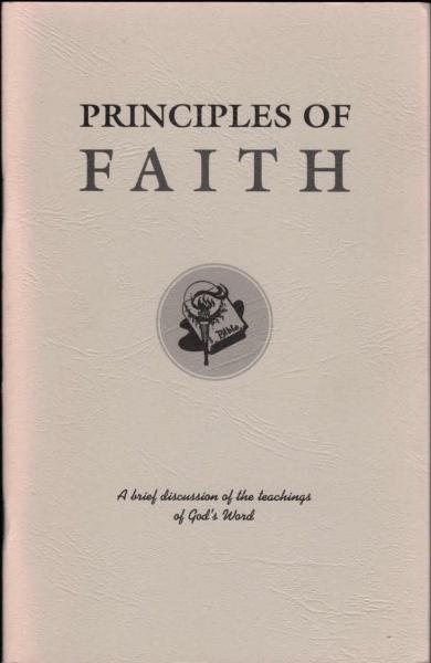 Principles of faith : a brief discussion of the teachings of God´s Word