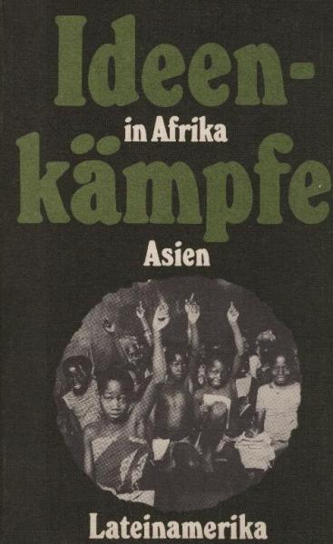 Ideenkämpfe in Afrika, Asien, Lateinamerika / [Autorenkollektiv: K. N. Brutenz ... Wissenschaftl. bearb. von Eberhard Fromm. Aus d. Russ. übers. von Jochen Wilke]