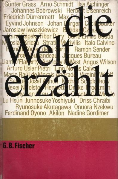 Die Welt erzählt : 44 Beisp. unserer Zeit aus 30 Ländern / [Hrsg. von Ernst-Peter Wieckenberg.] Mit e. Vorw. von Richard Friedenthal
