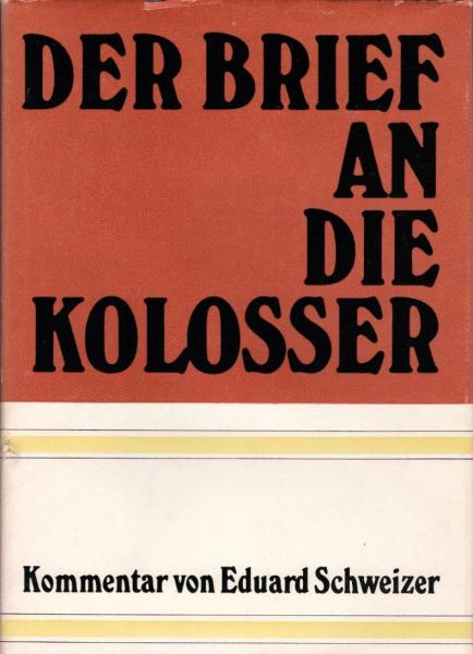 Der Brief an die Kolosser / Eduard Schweizer