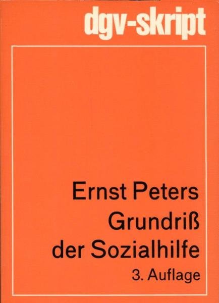 Grundriss der Sozialhilfe : Leitfaden f. d. Aus- u. Fortbildung / bearb. von Ernst Peters
