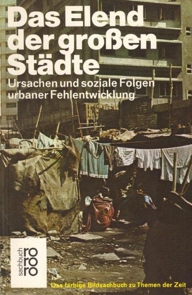Das Elend der grossen Städte : Ursachen u. soziale Folgen urbaner Fehlentwicklung
