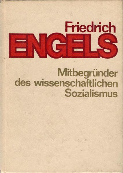 Friedrich Engels, Mitbegründer des wissenschaftlichen Sozialismus : Protokoll d. Internat. Wiss. Konferenz anlässl. d. 150. Wiederkehr d. Geburtstages von Friedrich Engels, Berlin, 12. - 13. Nov. 1970