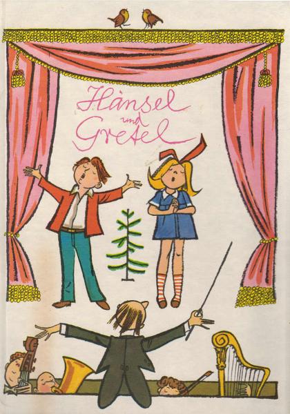 Hänsel und Gretel : eine illustrierte Geschichte für kleine und grosse Leute nach der gleichnamigen Märchenoper von Adelheid Wette und Engelbert Humperdinck / Nacherzählung Barbara Renate Reinhardt. Ill. Werner Klemke