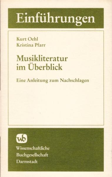 Musikliteratur im Überblick : eine Anleitung zum Nachschlagen / Kurt Oehl ; Kristina Pfarr