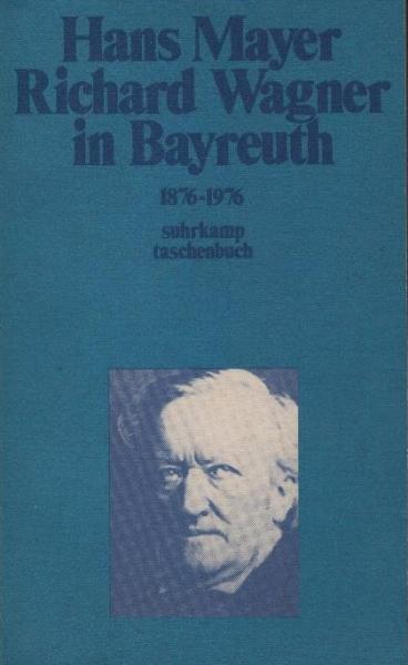 Richard Wagner in Bayreuth : 1876 - 1976 / Hans Mayer