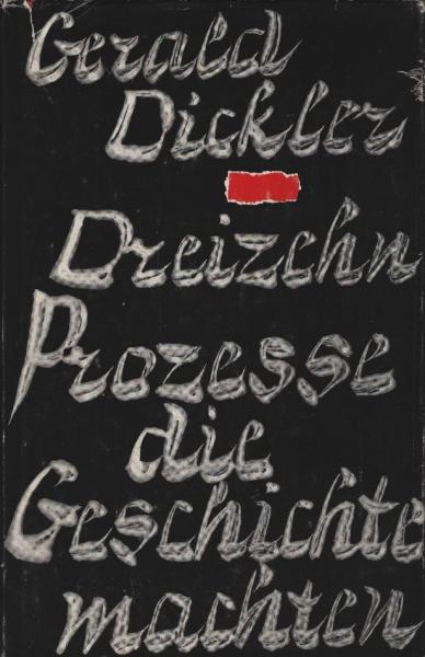 Dreizehn Prozesse, die Geschichte machten / Gerald Dickler. [Aus d. Amerikan. von Werner von Grünau]