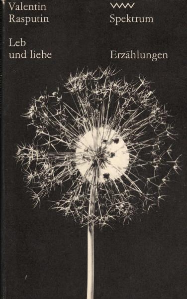 Leb und liebe / Valentin Rasputin. [Aus d. Russ. von Erich Ahrndt]