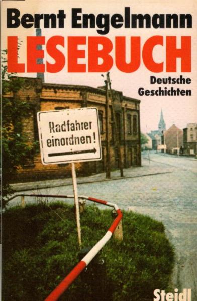 Lesebuch : deutsche Geschichten / Bernt Engelmann. [Von Horst Eichelbaum u. Klaus Ziermann ausgew. u. zsgest.]