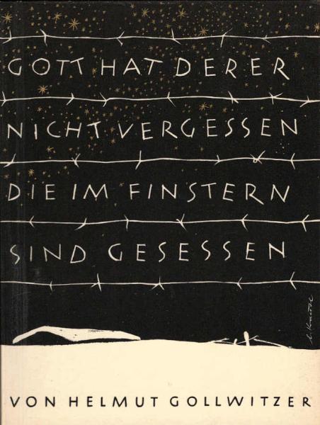 Gott hat derer nicht vergessen, die im Finstern sind gesessen / Helmut Gollwitzer