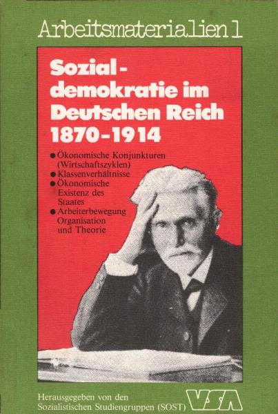 Sozialdemokratie im Deutschen Reich : 1870 - 1914 / hrsg. von d. Sozialist. Studiengruppen (SOST)