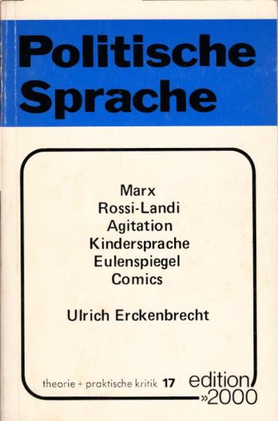 Politische Sprache : Marx, Rossi-Landi, Agitation, Kindersprache, Eulenspiegel, Comics / Ulrich Erckenbrecht