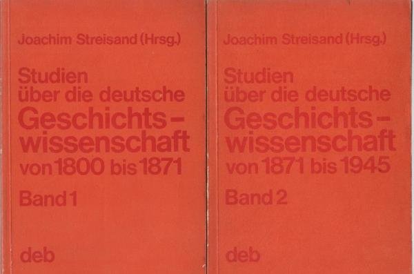 Studien über die deutsche Geschichtswissenschaft; 2 Bände : 1., Die deutsche Geschichtswissenschaft vom Beginn des 19. Jahrhunderts bis zur Reichseinigung von oben; 2., Die bürgerliche deutsche Geschichtsschreibung von der Reichseinigung von oben bis zur