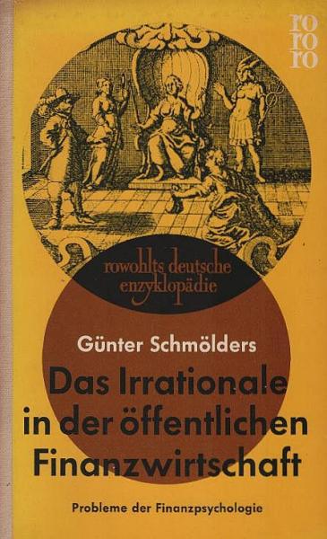 Das Irrationale in der öffentlichen Finanzwirtschaft : Probleme d. Finanzpsychologie.